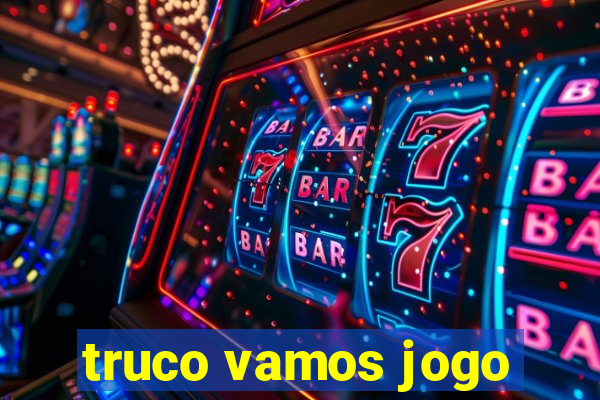 truco vamos jogo
